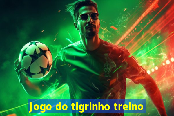 jogo do tigrinho treino